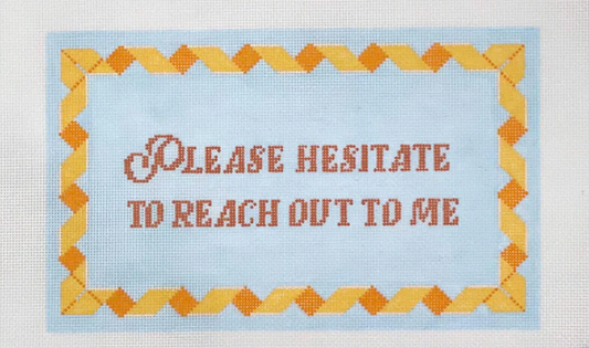 Please Hesitate to....