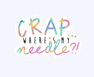 Crap- Where is my Needle! Sticker