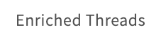 Enriched Threads