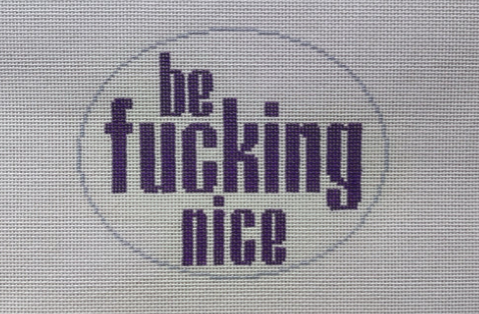 Be Fucking nice