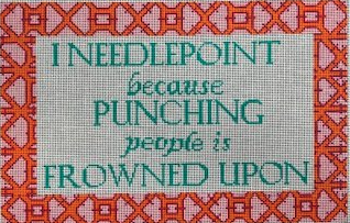 I Needlepoint Because...