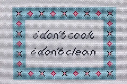 I don't cook - I don't clean