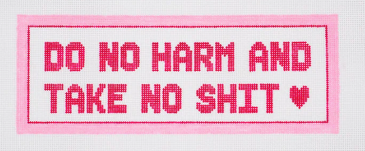 Do No Harm and Take No Shit